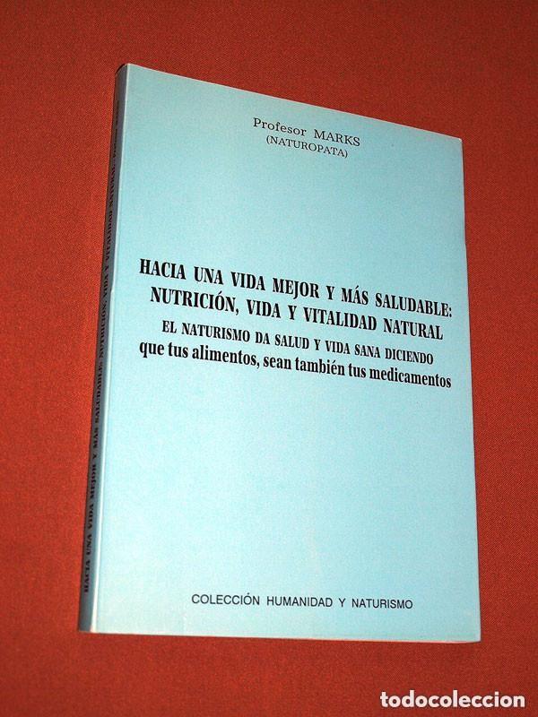 Livres d'occasion: HACIA UNA VIDA MEJOR Y M&Aacute;S SALUDABLE: NUTRICI&Oacute;N, VIDA Y VITALIDAD NATURAL. Profesor MARKS Natur&oacute;pata