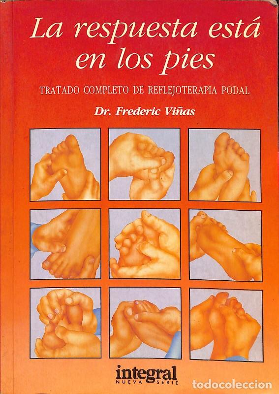 Libros de segunda mano: La Respuesta est&aacute; en los Pies: Tratado completo de Reflejoterapia Podal - Dr. Frederic Vi&ntilde;as -