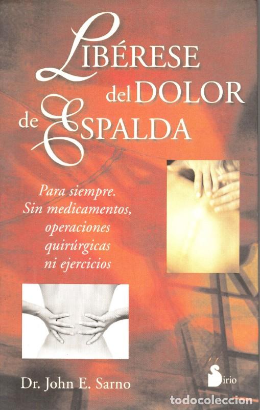 Libros de segunda mano: Lib&eacute;rese del Dolor de Espalda - Dr. John E. Sarno - Editorial Sirio - 2000