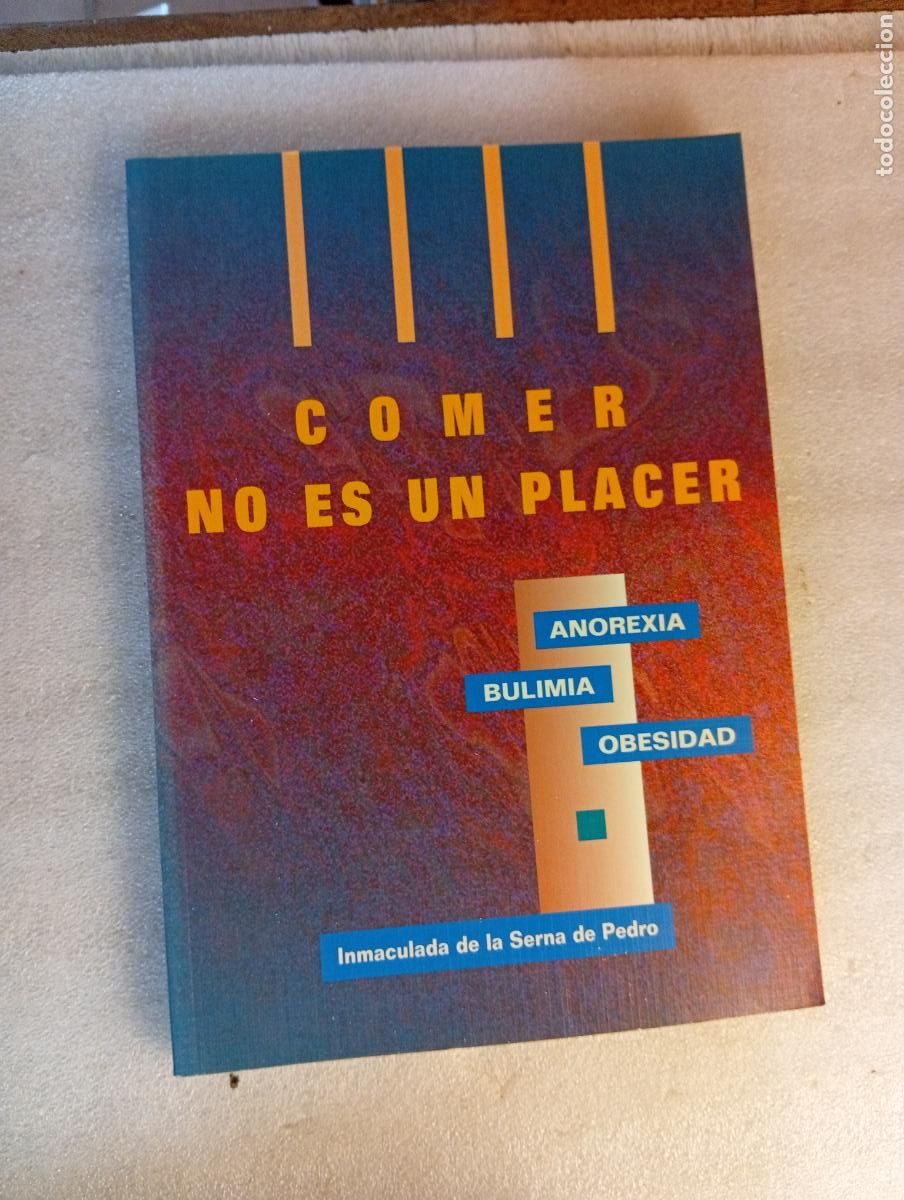 Libros de segunda mano: COMER NO ES UN PLACER: ANOREXIA, BULIMIA, OBESIDAD - INMACULADA DE LA SERNA DE PEDRO