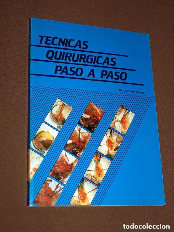 Libros de segunda mano: T&Eacute;CNICAS QUIR&Uacute;RGICAS PASO A PASO. Dr. Alfonso OLIVER. Luz&aacute;n 5, 1984. FOTOS Y DIBUJOS. VER +++