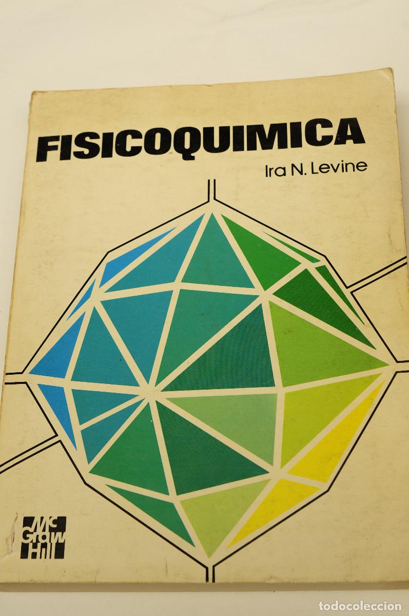 Libros de segunda mano: Fisicoqu&iacute;mica &mdash; Ira N. Levine McGraw-Hill, edici&oacute;n espa&ntilde;ola/M&eacute;xico, 1986, tirada 1000 ejemplares.