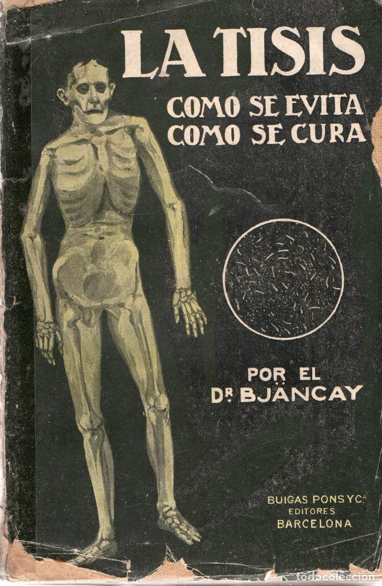 Libros de segunda mano: LA TISIS COMO SE EVITA COMO SE CURA. DR. BJANCAY. A-MEDI-1414