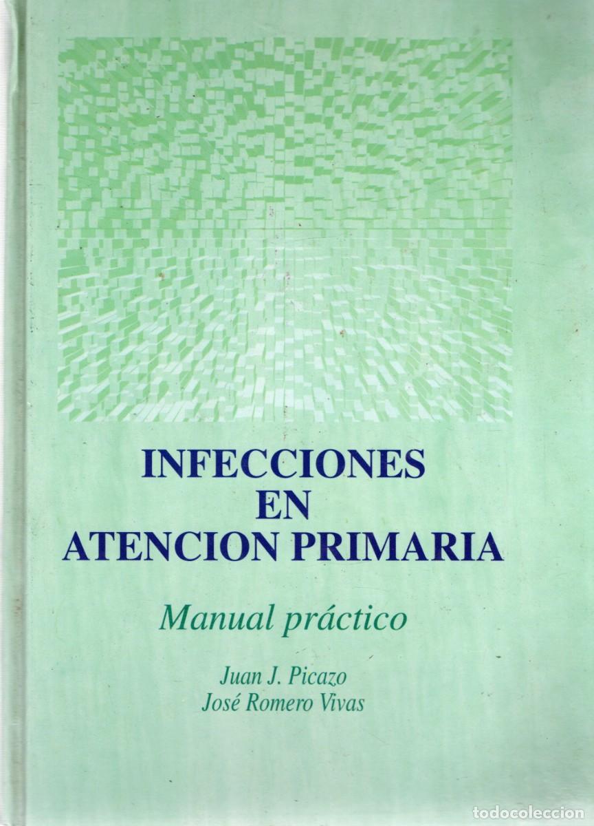 Libros de segunda mano: INFECCIONES EN ATENCION PRIMARIA. MANUAL PRACTICO. PICAZO, JUAN J. / ROMERO VIVAS, JOSE. A-MEDI-1418