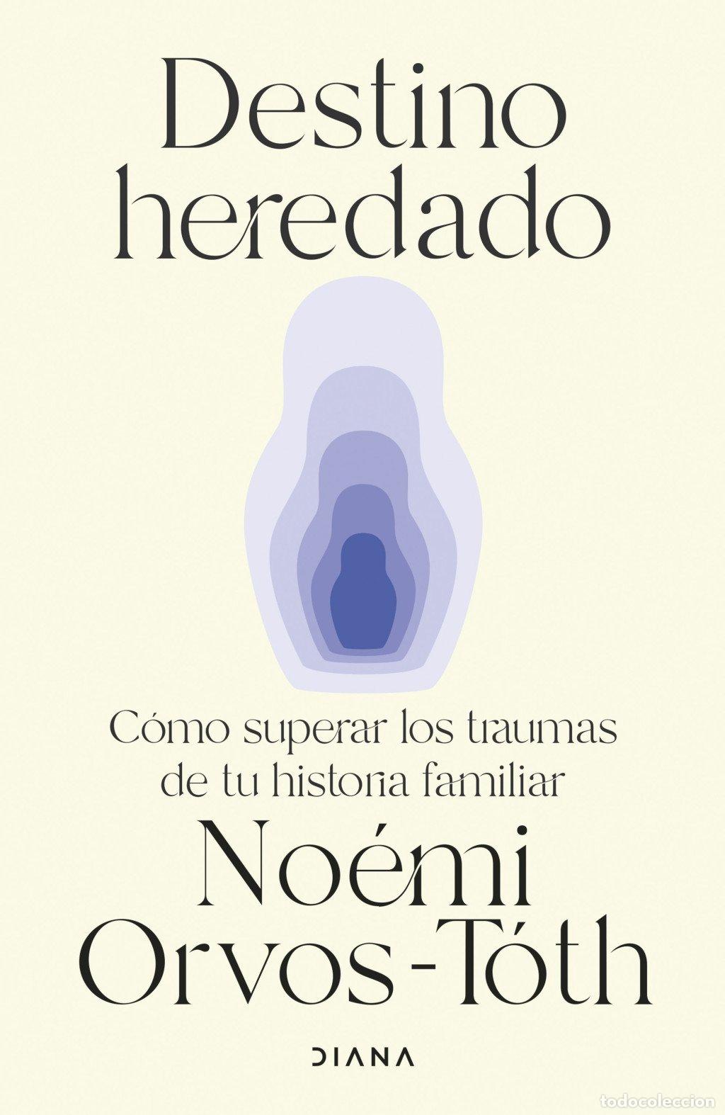 Libros de segunda mano: Destino Heredado: C&oacute;mo Superar los Traumas de Tu Historia Familiar - No&eacute;mi Orvos-t&oacute;th - Diana Editor