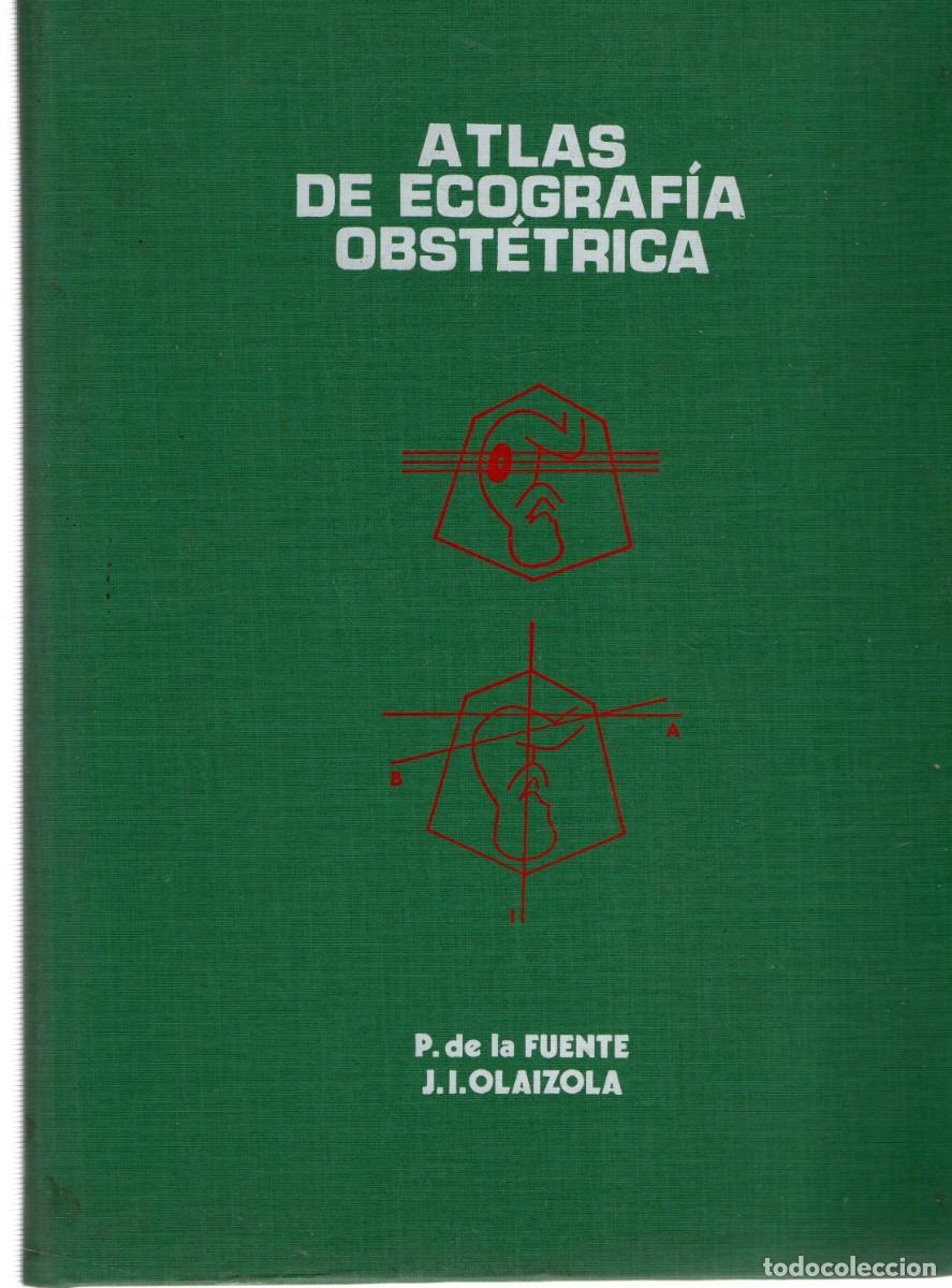 Libros de segunda mano: ATLAS DE ECOGRAFIA OBSTETRICA. DE LA FUENTE, P. / OLAIZOLA, J. I. A-MEDI-1431