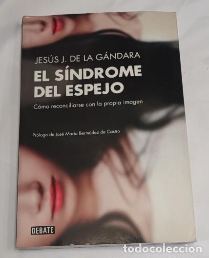 Libros de segunda mano: EL SINDROME DEL ESPEJO COMO RECONCILIARSE CON LA PROPIA IMAGEN, JESUS GANDARA 1&ordf; ED.2013, LIBRO