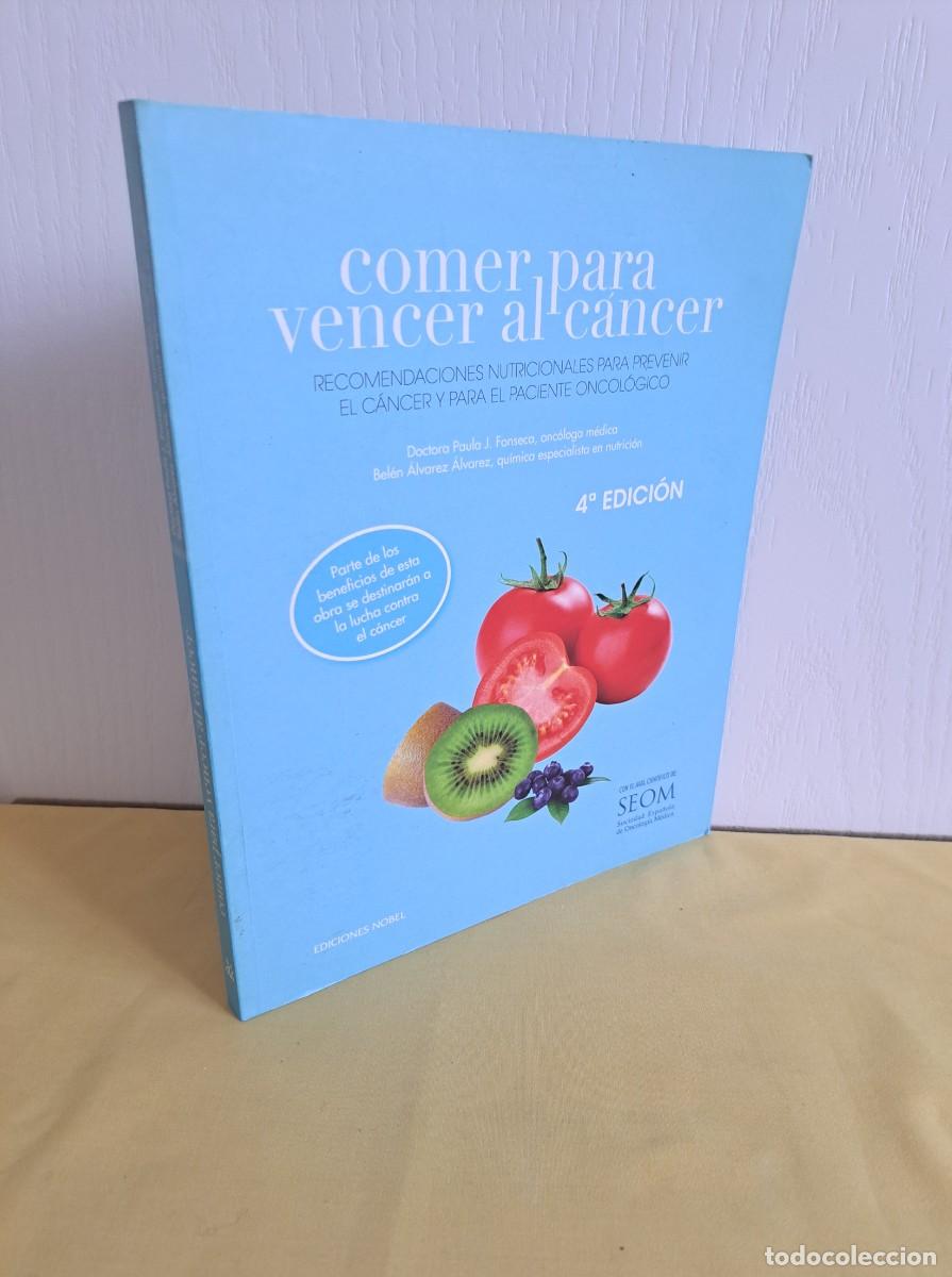 Libros de segunda mano: PAULA J. FONSECA Y BELEN ALVAREZ - COMER PARA VENCER AL CANCER - EDICIONES NOBEL 2012
