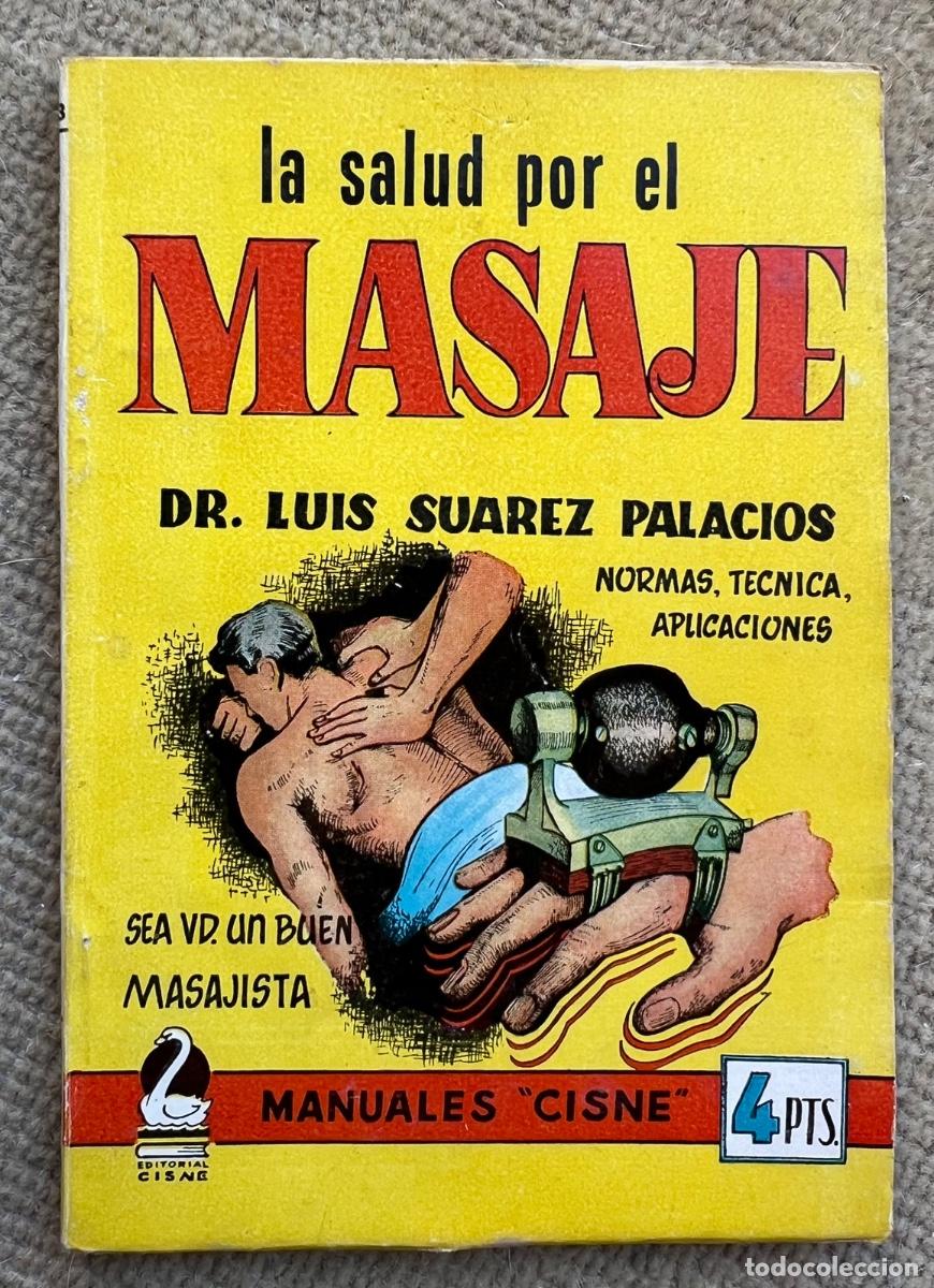 Libros de segunda mano: La salud por el masaje - Normas, T&eacute;cnica, Aplicaciones - Manuales Cisne - A&ntilde;os 50/60