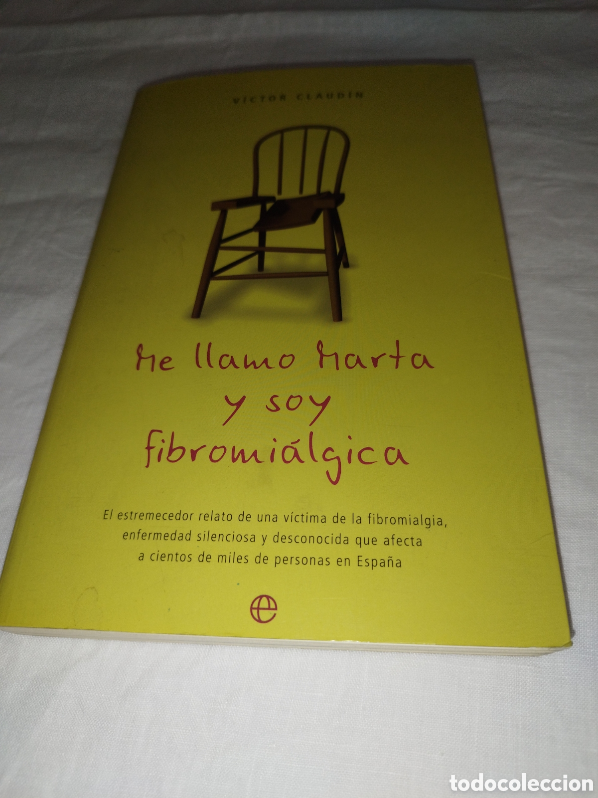 Livres d'occasion: VICTOR CLAUDIN: ME LLAMO MARTA Y SOY FIBROMIALGICA. ED. LA ESFERA DE LOS LIBROS,2004 PRIMERA EDICION