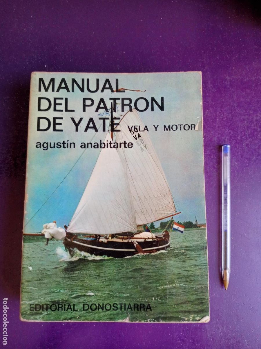 Livres d'occasion: MANUAL DEL PATRON DE YATE, VELA Y MOTOR - AGUSTIN ANABITARTE - EDIT DONOSTIARRA 3&ordf; ED CORREGIDA 1976