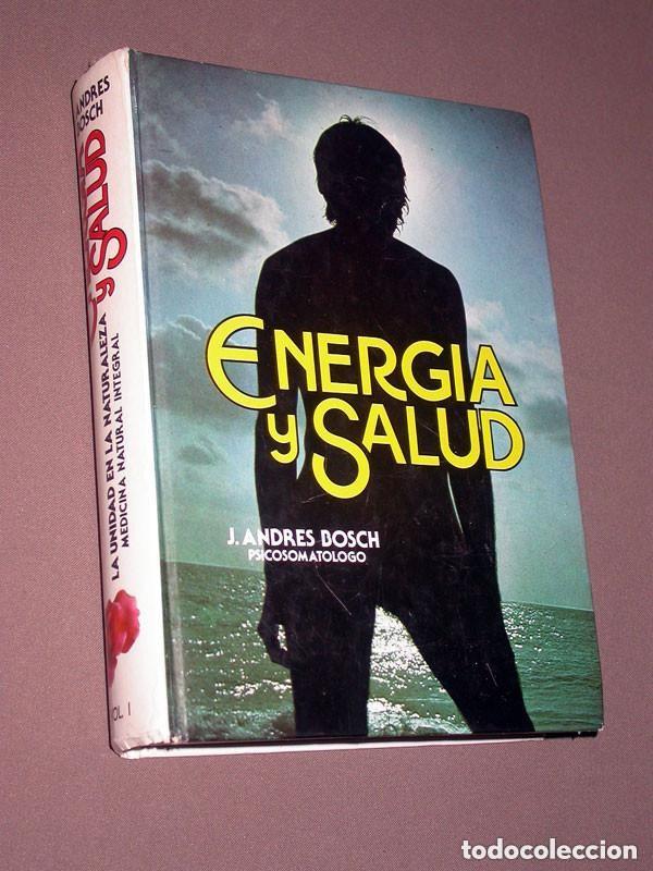 Libros de segunda mano: ENERG&Iacute;A Y SALUD. LA UNIDAD EN LA NATURALEZA. MEDICINA NATURAL INTEGRAL. J. ANDR&Eacute;S BOSCH. VER +++++++