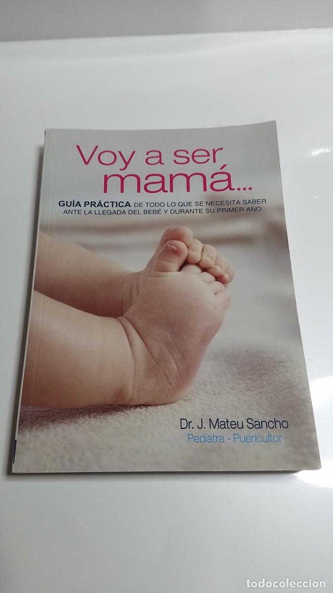 Libros de segunda mano: VOY A SER MAM&Aacute; GU&Iacute;A PR&Aacute;CTICA DR. J. MATEU SANCHO PEDIATRA PUERICULTOR