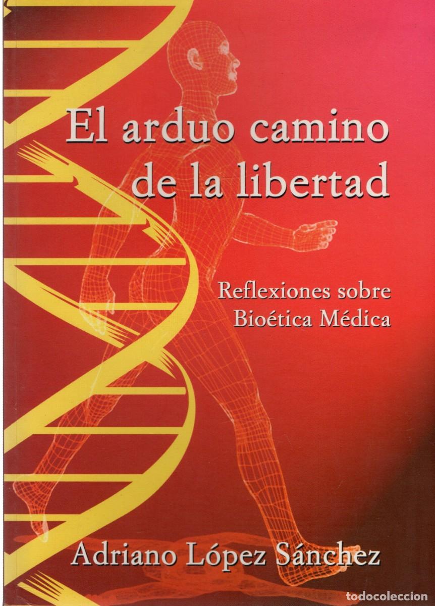 Libros de segunda mano: EL ARDUO CAMINO DE LA LIBERTAD. LOPEZ SANCHEZ, ADRIANO. A-MEDI-1440