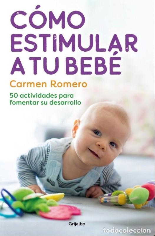 Libros de segunda mano: C&oacute;mo Estimular a Tu Beb&eacute;: 50 Actividades para Fomentar Su Desarrollo - Romero, Carmen - Grijalbo