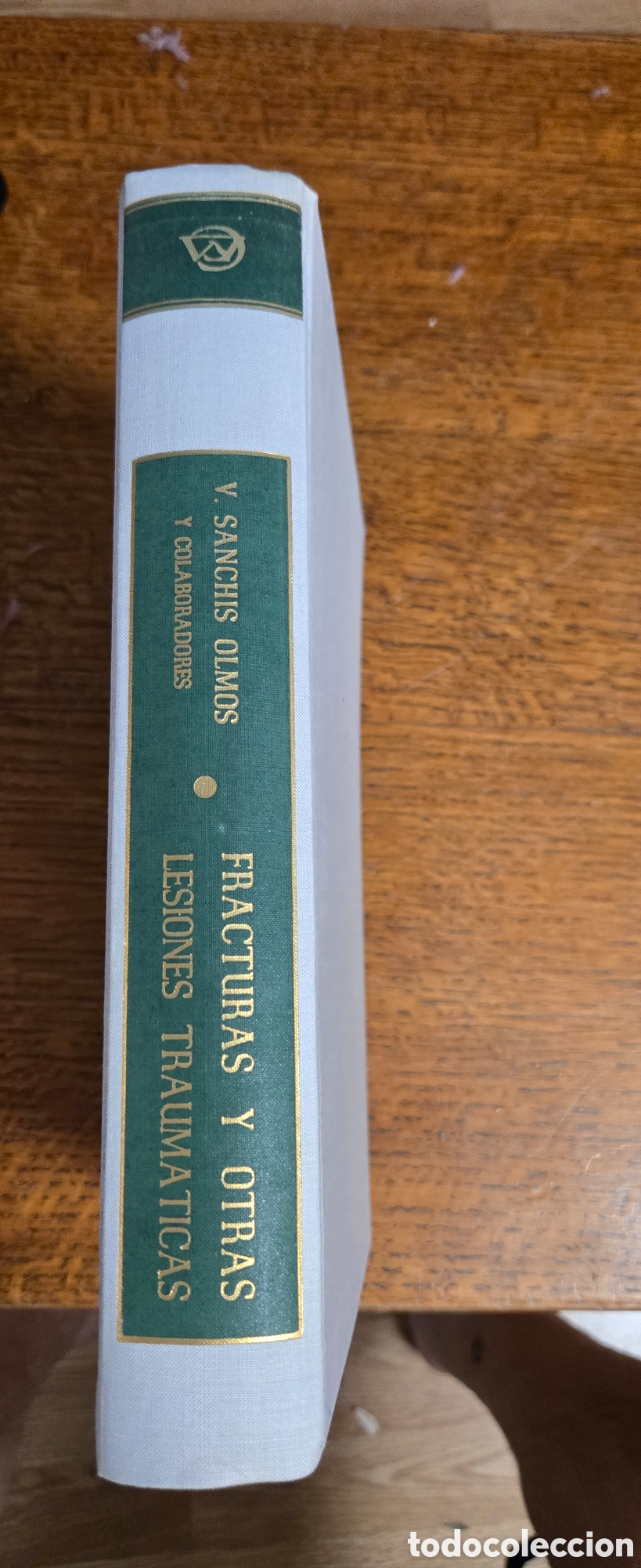 Libros de segunda mano: Fracturas y otras lesiones traum&aacute;ticas &ndash; V. Sanchis Olmos &ndash; 1963 &ndash; Editorial Cient&iacute;fico-M&eacute;dica