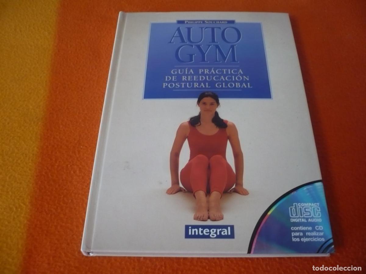 Libros de segunda mano: AUTO GYM GUIA PRACTICA REEDUCACION POSTURAL GLOBAL ( PHILIPPE SOUCHARD ) CD GIMNASIA TERAPIA DOLOR