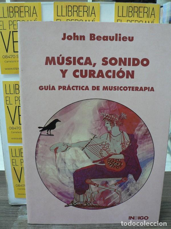 Gebrauchte B&uuml;cher: M&uacute;sica, Sonido y Curaci&oacute;n: Gu&iacute;a Pr&aacute;ctica de Musicoterapia - John Beaulieu - Ediciones Indigo