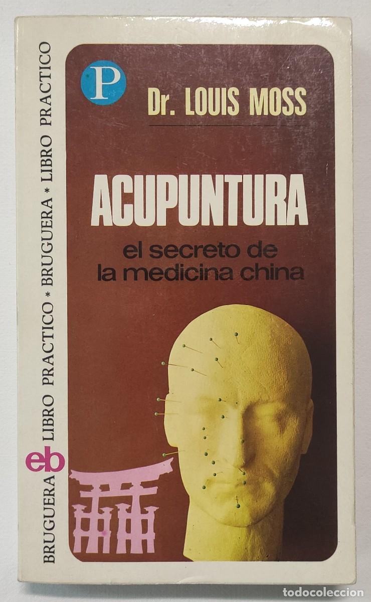 Libros de segunda mano: ACUPUNTURA. EL SECRETO DE LA MEDICINA CHINA. LOUIS MOSS. PRIMERA EDICI&Oacute;N.
