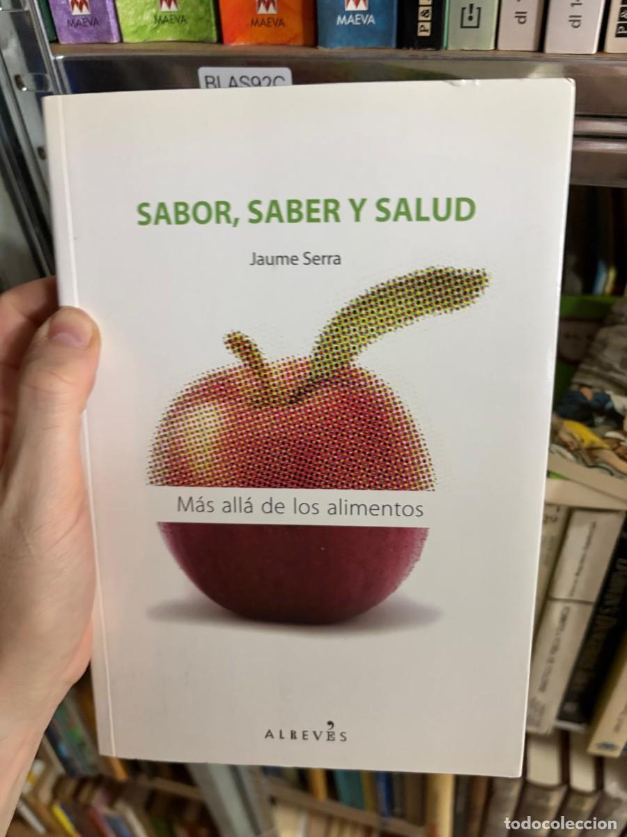 Libros de segunda mano: BLAS92C Sabor, saber y salud. M&aacute;s all&aacute; de los alimentos &mdash; Jaume Serra &mdash; Alrev&eacute;s