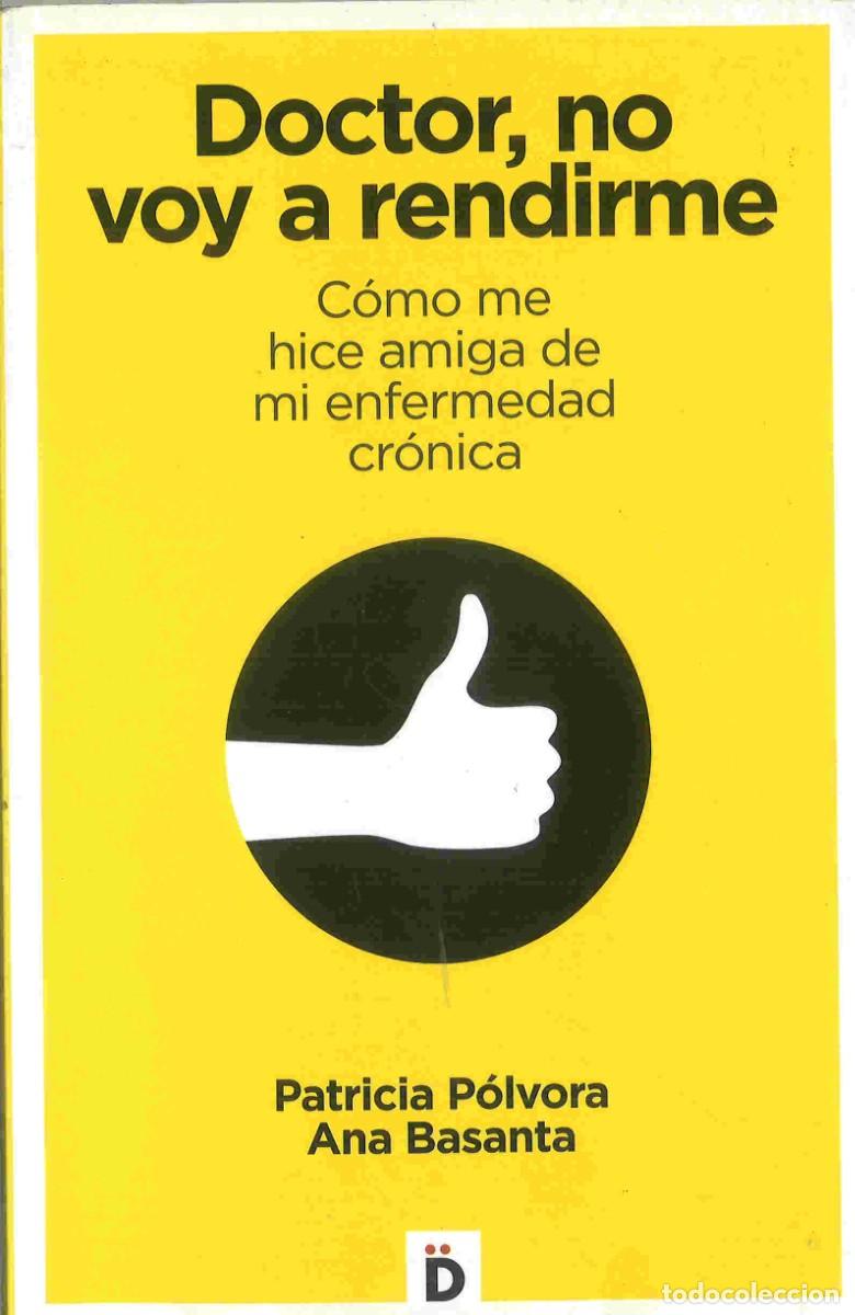 Libros de segunda mano: Doctor, no voy a rendirme. C&oacute;mo me hice amiga de mi enfermedad cr&oacute;nica. 2020