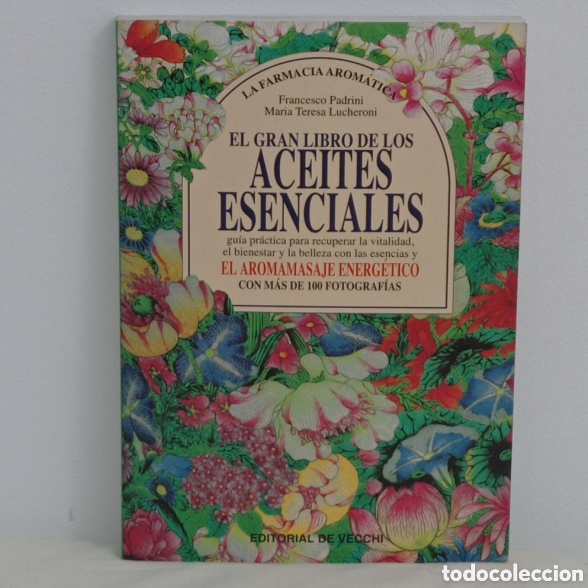 Libros de segunda mano: F.PADRINI - M.T.LUCHERONI, ACEITES ESENCIALES (DE VECCHI 1996)