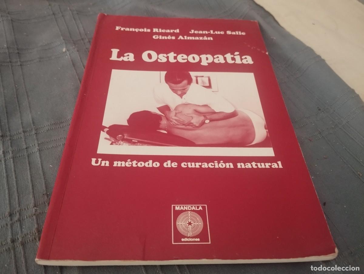 Libros de segunda mano: LA OSTEOPATIA. UN METODO DE CURACION NATURAL. FRANCOIS RICARD. JEAN-LUC SALLE. GINES ALMAZAN.