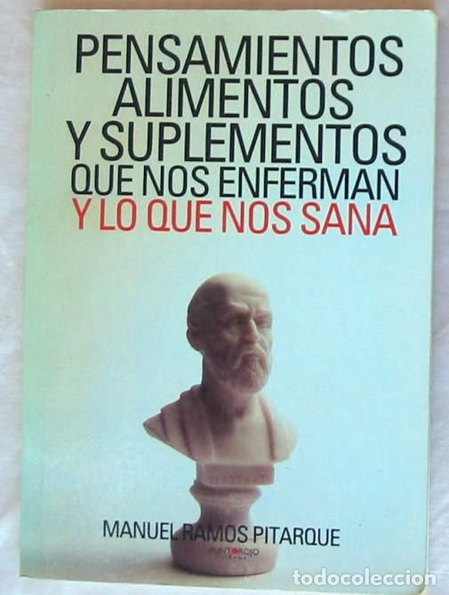 Gebrauchte B&uuml;cher: PENSAMIENTOS, ALIMENTOS Y SUPLEMENTOS QUE NOS ENFERMAN Y LO QUE NOS SANA - MANUEL RAMOS PITARQUE