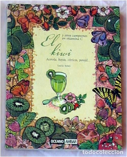 Gebrauchte B&uuml;cher: EL KIWI Y OTROS CAMPEONES EN VITAMINA C - C&Iacute;TRICOS / BAYAS / ETC. - LAURA TORRES - VER INDICE