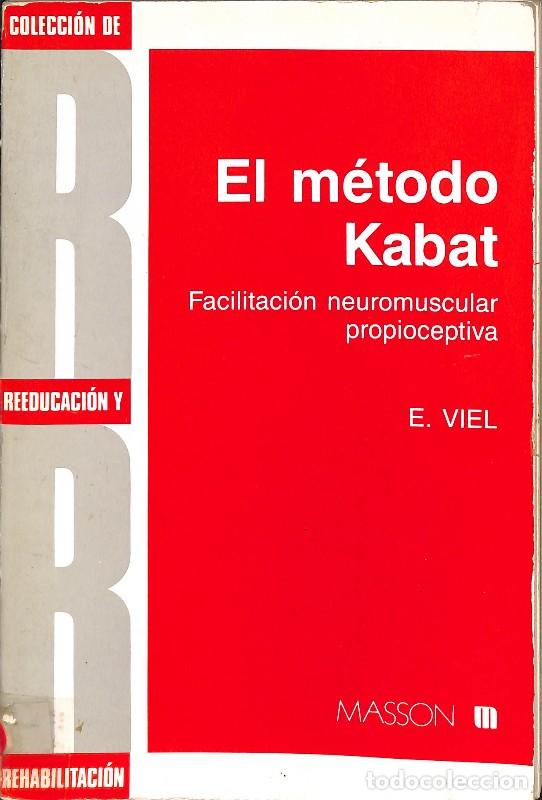 Libros de segunda mano: El M&eacute;todo Kabat: Facilitaci&oacute;n Neuromuscular Propioceptiva - E. Viel - Masson