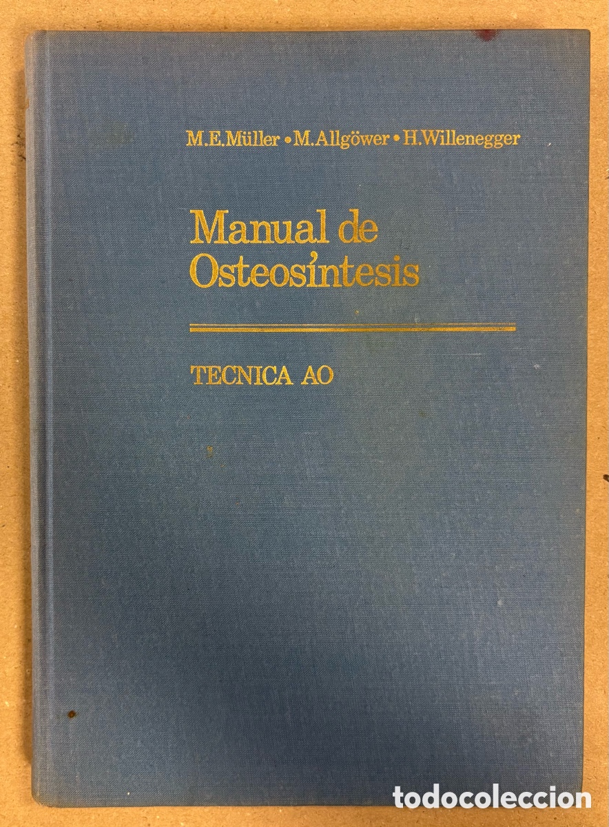 Gebrauchte B&uuml;cher: MANUAL DE OSTEOS&Iacute;NTESIS. T&Eacute;CNICA AO. MULLER, ALLGOWER y WILLENEGGER. EDITORIAL CIENT&Iacute;FICO M&Eacute;DICA