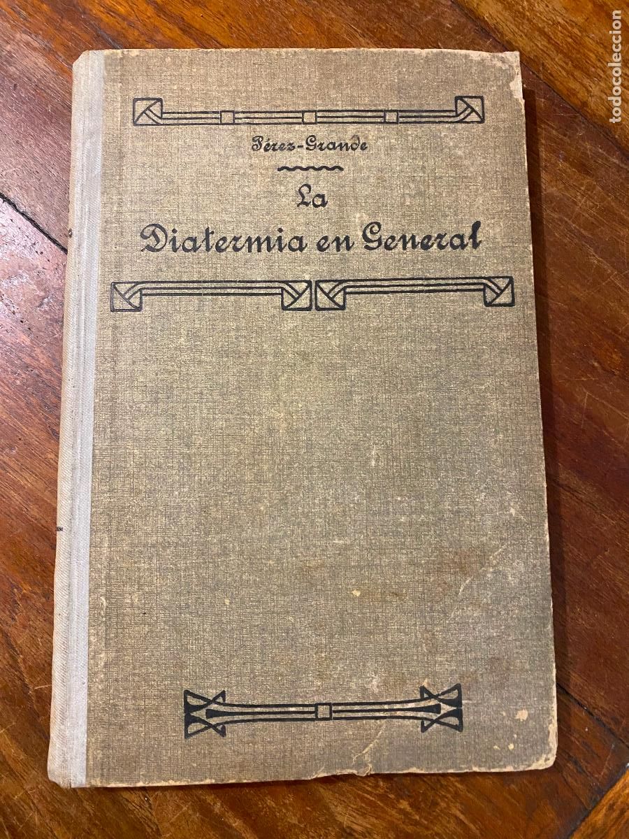 Libros de segunda mano: LA DIATERMIA EN GENERAL Y SUS APLICACIONES A LA GONOCOCIA 1922 Dr. PEREZ GRANDE