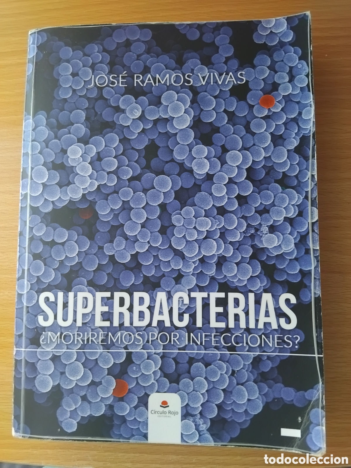 Libros de segunda mano: Superbacterias &iquest;moriremos por infecciones?:Jos&eacute; Ramos Vivas;C&iacute;rculo Rojo;2017