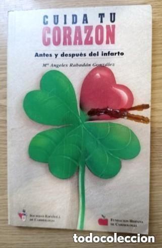 Libros de segunda mano: CUIDA TU CORAZON - ANTES Y DESPUES DEL INFARTO