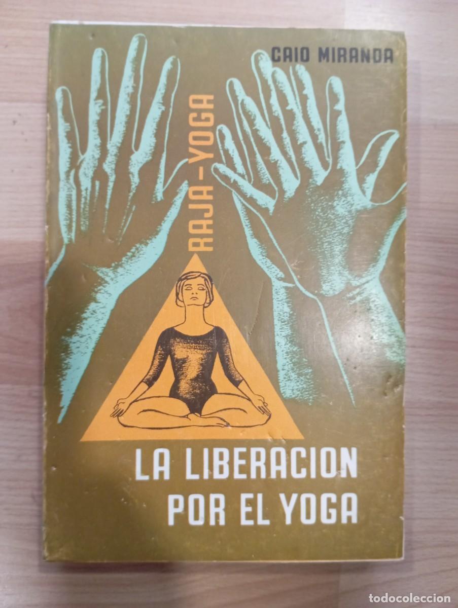 Libros de segunda mano: 'La liberaci&oacute;n por el yoga (Raja-Yoga)'. Caid Miranda