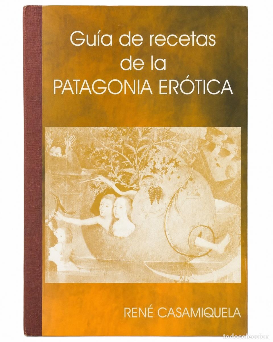 Libros de segunda mano: Ren&eacute; Casamiquela &ndash; Gu&iacute;a de recetas de la Patagonia er&oacute;tica
