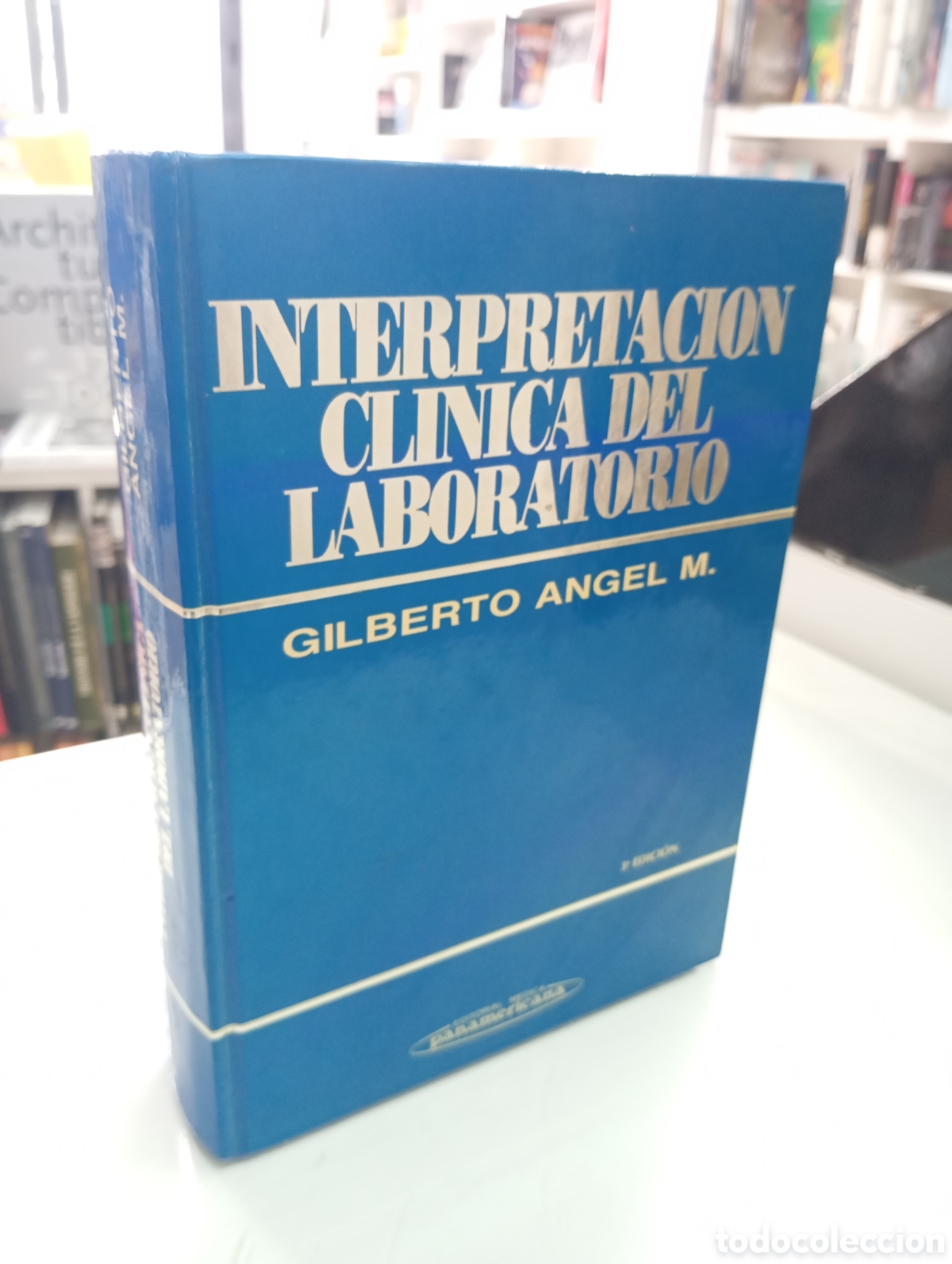 Libros de segunda mano: Interpretaci&oacute;n cl&iacute;nica del laboratorio Gilberto &Aacute;ngel M. Editorial: M&eacute;dica Panamericana 1990