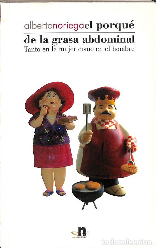 Libros de segunda mano: El Porqu&eacute; de la Grasa Abdominal: Tanto en la Mujer Como en el Hombre - Alberto Noriega -