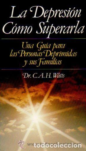 Libros de segunda mano: La Depresi&oacute;n. C&oacute;mo superarla. Dr. C.A.H. Watts