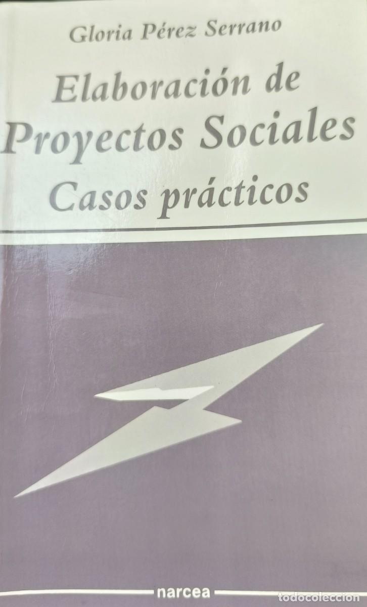 Libros de segunda mano: ELABORACI&Oacute;N DE PROYECTOS SOCIALES CASOS PR&Aacute;CTICOS - Gloria P&eacute;rez Serrano