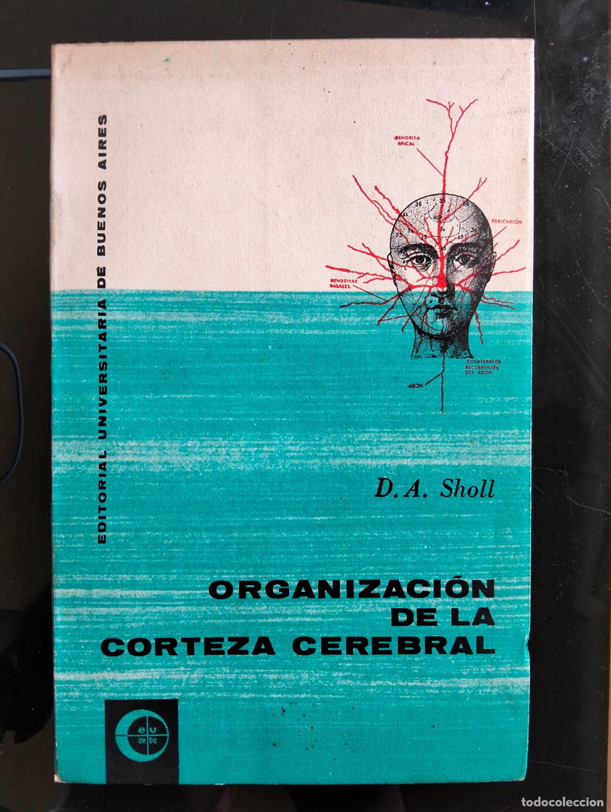 Libros de segunda mano: Neurologia. Organizacion de la Corteza Cerebral, D.A. Sholl, ed. Eudeba, 1964 VISITA MI CATALOGO L55