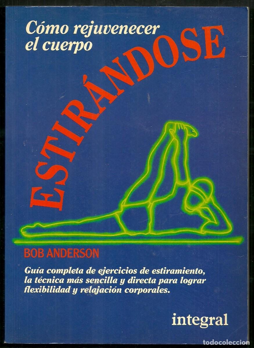 Libros de segunda mano: Estir&aacute;ndose: C&oacute;mo rejuvenecer el cuero por Bob Anserson. Integral Edic.
