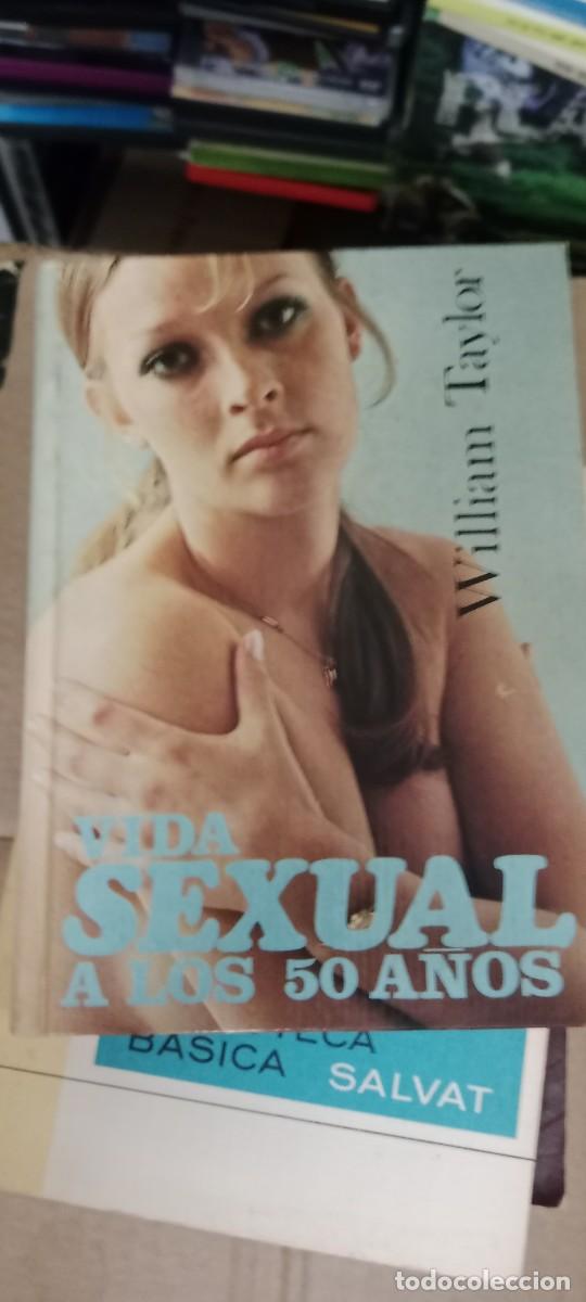 Libros de segunda mano: VIDA SEXUAL A LOS 50 A&Ntilde;OS - WILLIAM TAYLOR LIBRO L-SM
