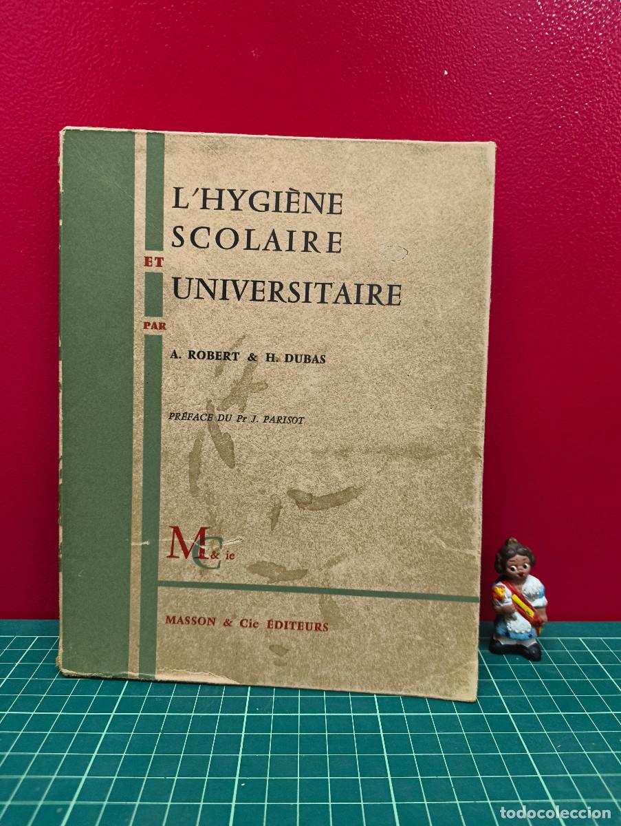 Libros de segunda mano: L&rsquo;Hygi&egrave;ne Scolaire et Universitaire &ndash; A. Robert y H. Dubas