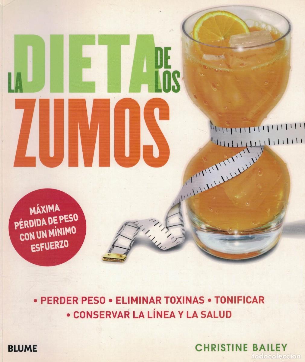 Libros de segunda mano: Christine Bailey, La dieta de los zumos. Perder peso, eliminar toxinas, tonificar, l&iacute;nea y salud
