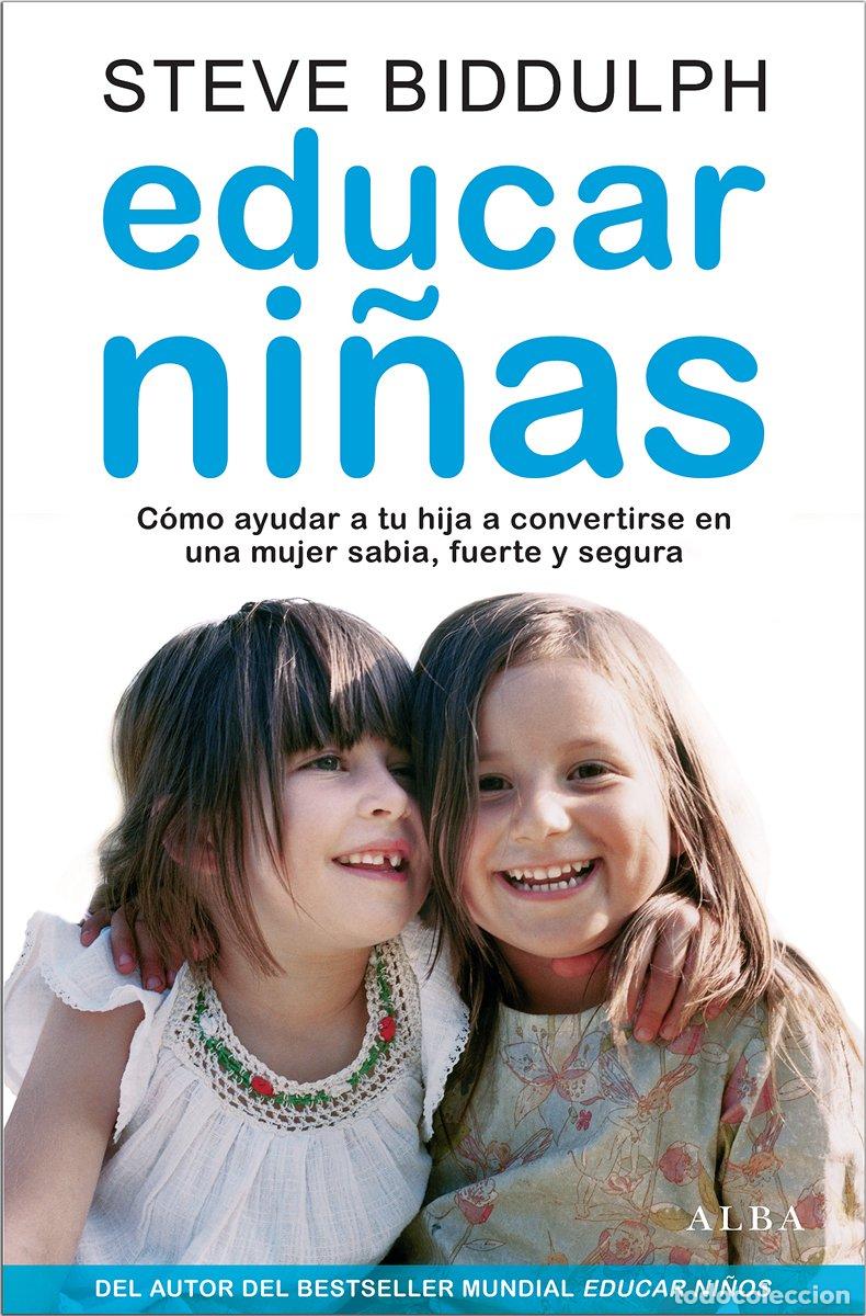 Libros de segunda mano: Educar Ni&ntilde;as: C&oacute;mo Ayudar a Tu Hija a Convertirse en una Mujer Sabia, Fuerte y Segura - Steve Biddul