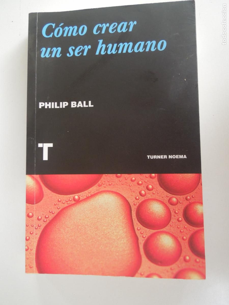 Livros em segunda m&atilde;o: COMO CREAR UN SER HUMANO - PHILIP BALL - TURNER NOEMA - 1&ordf; EDC 2020