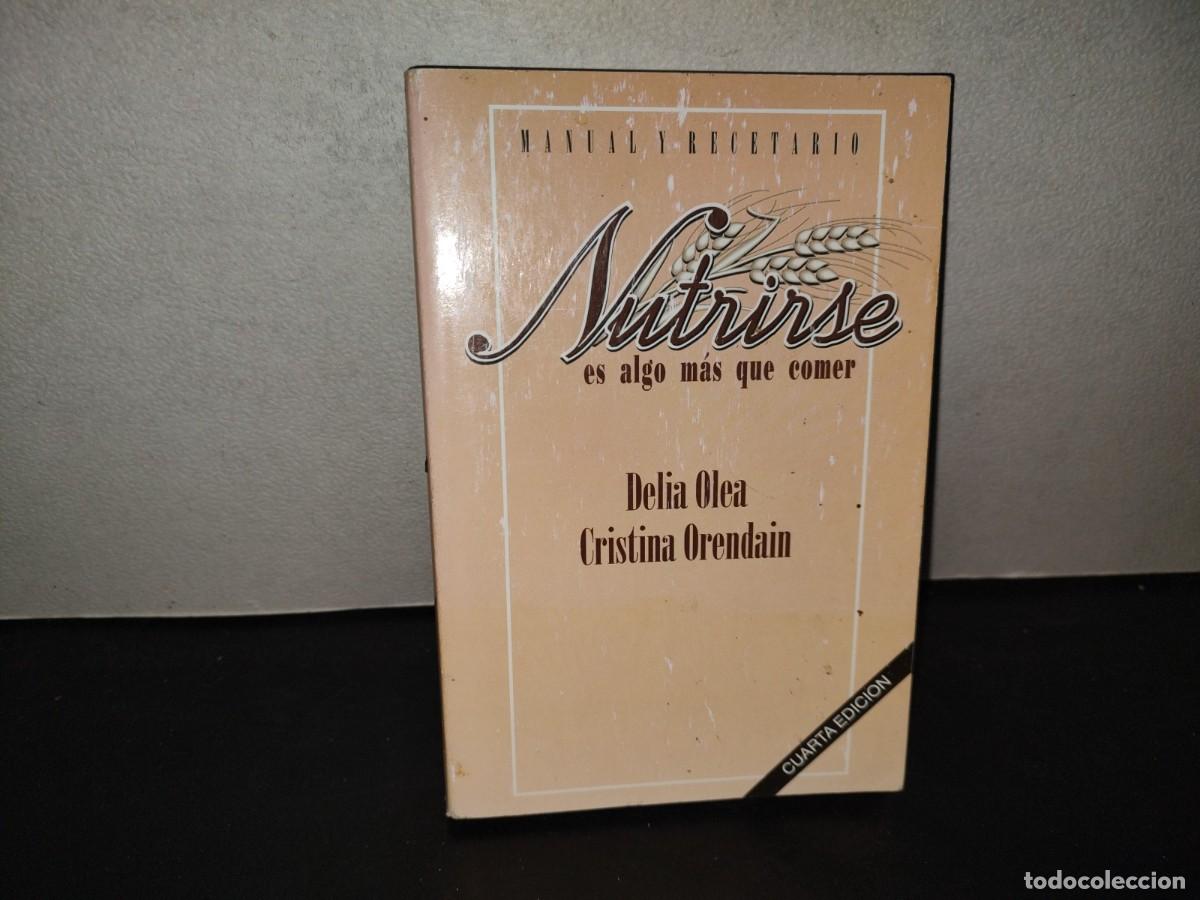 Libros de segunda mano: 196- Nutrirse Es Algo M&aacute;s Que Comer - Delia Olea, Cristina Orendain - 1997