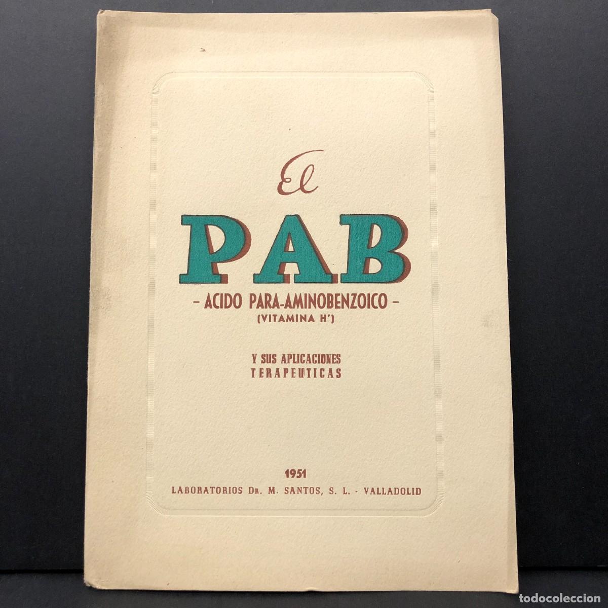 Libros de segunda mano: EL PAB - ACIDO PARA-AMINOBENZOICO - VITAMINA H - 1951 - LABORATORIOS DR. M. SANTOS VALLADOLID / 437