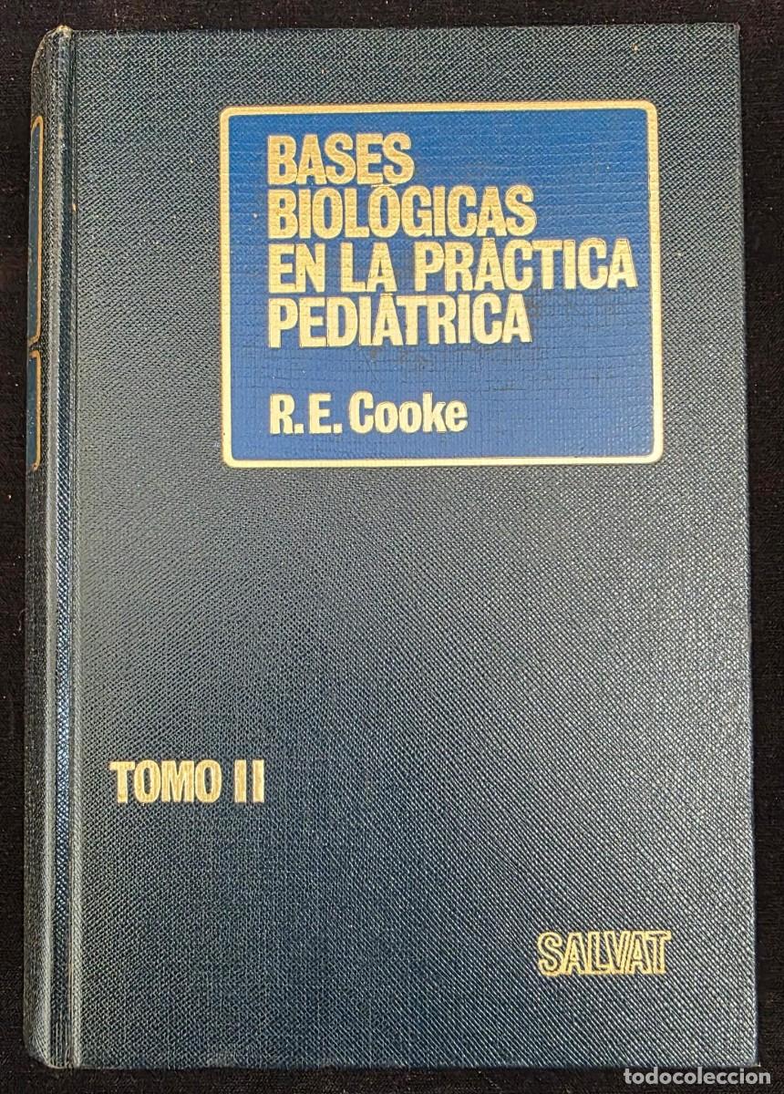 Libros de segunda mano: L.536 Bases Biol&oacute;gicas en la Pr&aacute;ctica Pedi&aacute;trica &ndash; Tomo II &ndash; Robert E. Cooke y Sidney Levin